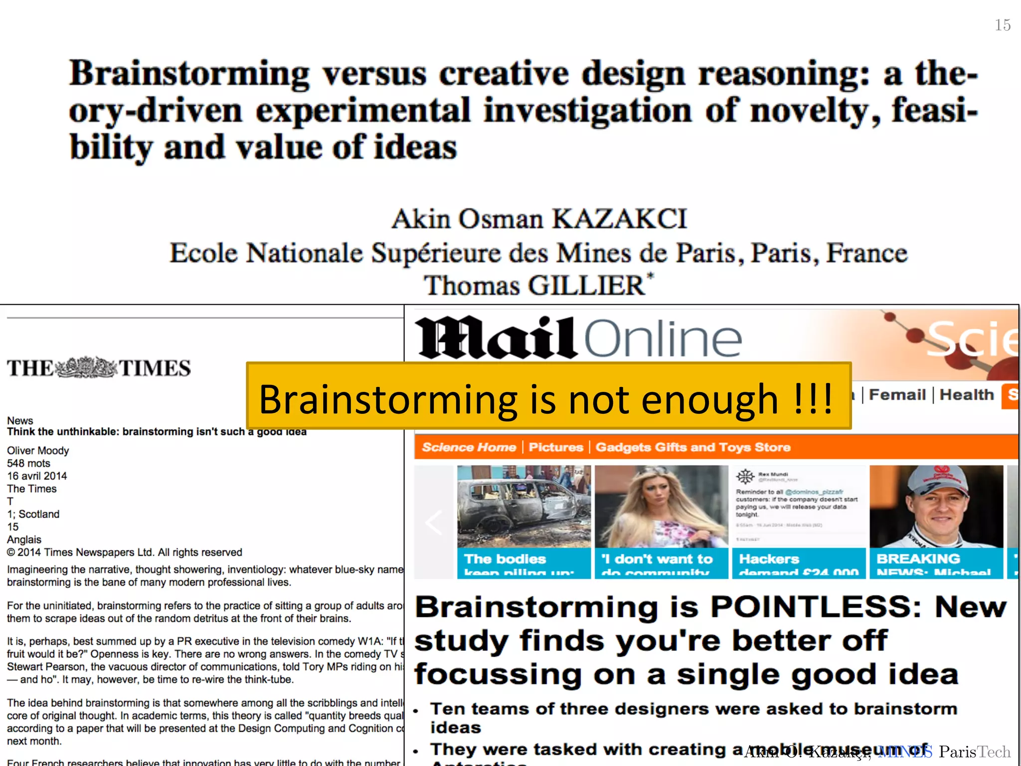 15!
Akın O. Kazakçı, MINES ParisTech!
Brainstorming	
  is	
  not	
  enough	
  !!!	
  
 