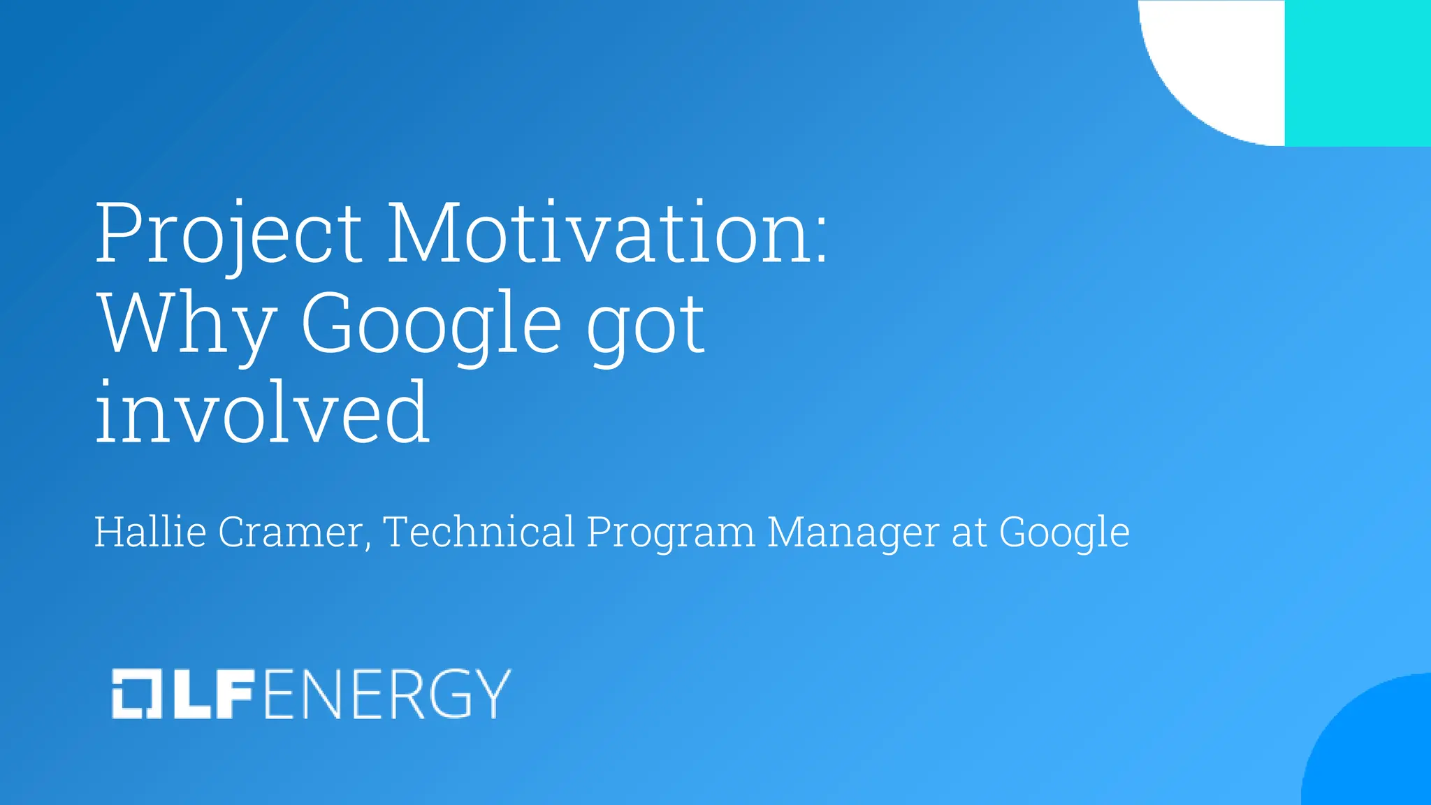 Project Motivation:
Why Google got
involved
Hallie Cramer, Technical Program Manager at Google
 