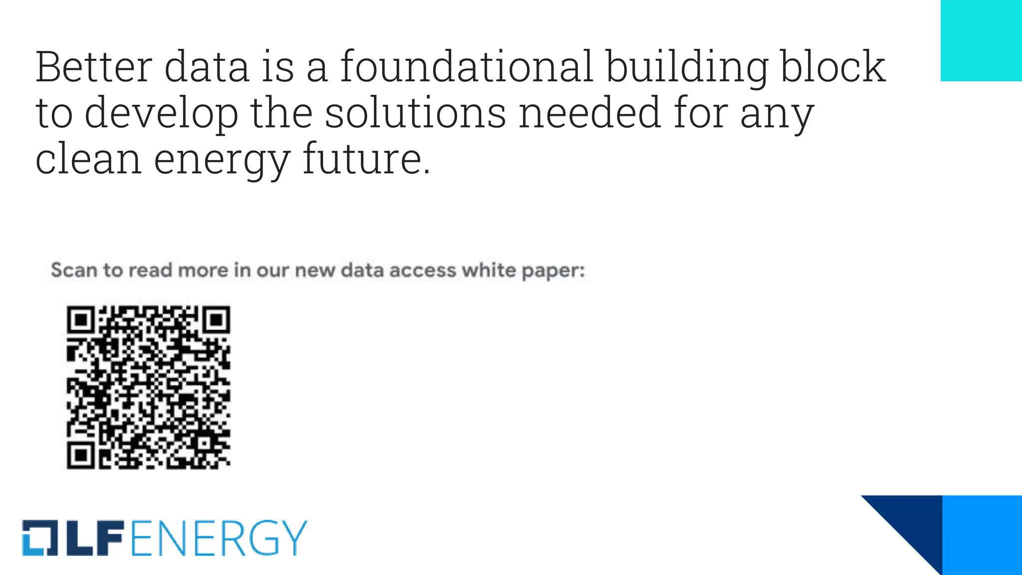Better data is a foundational building block
to develop the solutions needed for any
clean energy future.
 