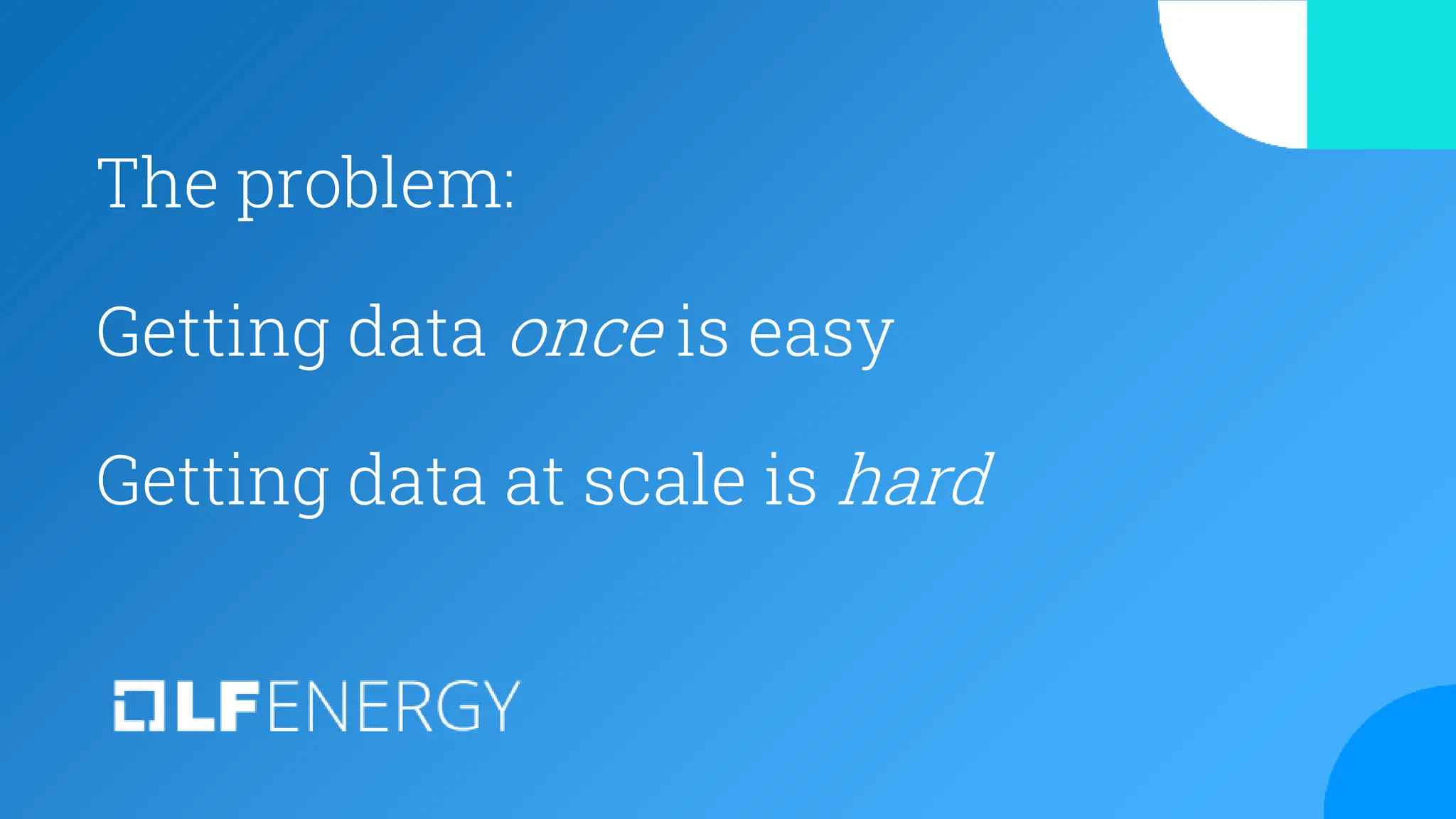 The problem:
Getting data once is easy
Getting data at scale is hard
 