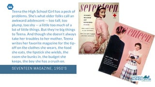 Teena the High School Girl has a peck of
problems. She's what older folks call an
awkward adolescent -- too tall, too
plump, too shy -- a little too much of a
lot of little things. But they're big things
to Teena. And though she doesn't always
take her troubles to her mother, Teena
writes her favorite magazine for the tip-
off on the clothes she wears, the food
she eats, the lipstick she wields, the
room she bunks in, the budget she
keeps, the boy she has a crush on.
 