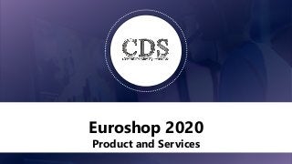 1
Euroshop 2020
Product and Services
 
