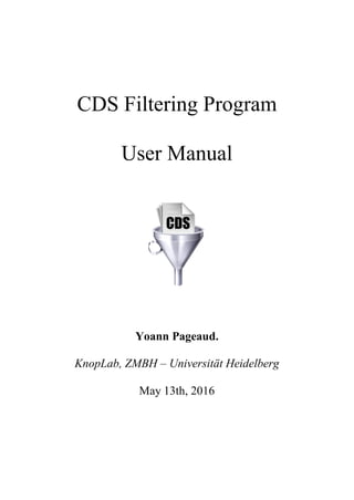 CDS Filtering Program
User Manual
Yoann Pageaud.
KnopLab, ZMBH – Universität Heidelberg
May 13th, 2016
 