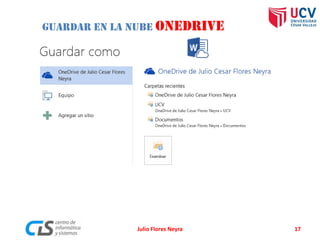 Julio Flores Neyra 17
Guardar en la Nube OneDrive
 
