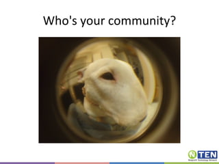Who's your community? 