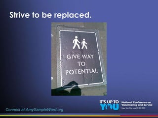 Strive to be replaced. Connect at AmySampleWard.org 