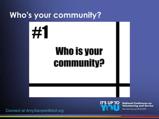 Who's your community?  Connect at AmySampleWard.org 