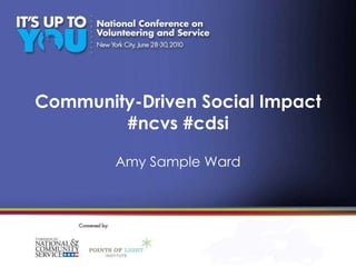 Community-Driven Social Impact #ncvs #cdsi Amy Sample Ward 
