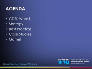 AGENDA CDSI, What? Strategy Best Practice Case Studies Game! Connect at AmySampleWard.org 