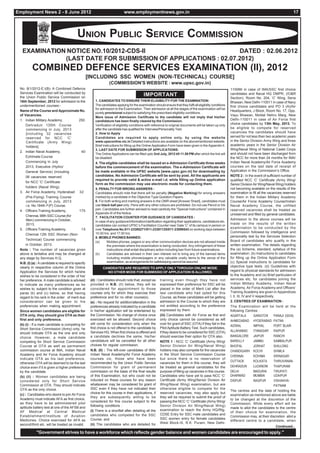 Employment News 2 - 8 June 2012                                                www.employmentnews.gov.in                                                                                                     17




                                           UNION PUBLIC SERVICE COMMISSION
  EXAMINATION NOTICE NO.10/2012-CDS-II                         DATED : 02.06.2012
             (LAST DATE FOR SUBMISSION OF APPLICATIONS : 02.07.2012)
          COMBINED DEFENCE SERVICES EXAMINATION (II), 2012
                                                     [INCLUDING SSC WOMEN (NON-TECHNICAL) COURSE]
                                                                   (COMMISSION'S WEBSITE : www.upsc.gov.in)
 No. 8/1/2012-E.I(B)- A Combined Defence                                                                                                                         110066 in case of IMA/SSC first choice
 Services Examination will be conducted by                                                                                                                       candidates and Naval HQ DMPR, (IO&R
 the Union Public Service Commission on
                                                                                              IMPORTANT
                                                                                                                                                                 Section), Room No. 204, ‘C’ Wing, Sena
 16th September, 2012 for admission to the               1. CANDIDATES TO ENSURE THEIR ELIGIBILITY FOR THE EXAMINATION:                                          Bhawan, New Delhi-110011 in case of Navy
 undermentioned courses:-                                The candidates applying for the examination should ensure that they fulfil all eligibility conditions   first choice candidates and PO 3 (A)/Air
                                                         for admission to the Examination. Their admission at all the stages of the examination will be
 Name of the Course and Approximate No.                                                                                                                          Headquarters, J Block, Room No. 17, Opp.
                                                         purely provisional subject to satisfying the prescribed eligibility conditions.
 of Vacancies.                                                                                                                                                   Vayu Bhawan, Motilal Nehru Marg, New
                                                         Mere issue of Admission Certificate to the candidate will not imply that his/her
 1. Indian Military Academy,                 250         candidature has been finally cleared by the Commission.                                                 Delhi-110011 in case of Air Force first
      Dehradun 135th Course                              Verification of eligibility conditions with reference to original documents will be taken up only       choice candidates by 13th May, 2013. To
      commencing in July, 2013                           after the candidate has qualified for Interview/Personality Test.                                       be eligible to compete for reserved
      [including 32 vacancies                            2. How to Apply                                                                                         vacancies the candidates should have
      reserved for NCC ‘C’                               Candidates are required to apply online only, by using the website                                      served for not less than two academic years
      Certificate (Army Wing)                            www.upsconline.nic.in Detailed instructions are available on the abovementioned website.                in the Senior Division Army Wing and three
      holders].                                          Brief instructions for filling up the Online Application Form have been given in the Appendix II.       academic years in the Senior Division Air
                                                         3. LAST DATE FOR SUBMISSION OF APPLICATIONS:                                                            Wing/Naval Wing of National Cadet Corps
 2. Indian Naval Academy,                      40
                                                         The Online Applications can be filled upto 2nd July, 2012 till 11.59 PM after which the link will       and should not have been discharged from
      Ezhimala-Course                                    be disabled.                                                                                            the NCC for more than 24 months for IMA/
      Commencing in July                                 4. The eligible candidates shall be issued an e-Admission Certificate three weeks                       Indian Naval Academy/Air Force Academy
      2013, Executive (Hydro/                            before the commencement of the examination. The e-Admission Certificate will                            courses on the last date of receipt of
      General Service) (including                        be made available in the UPSC website [www.upsc.gov.in] for downloading by                              Application in the Commission’s Office.
      06 vacancies reserved                              candidates. No Admission Certificate will be sent by post. All the applicants are                       NOTE 2 : In the event of sufficient number of
                                                         required to provide valid & active e-mail i.d. while filling up Online application                      qualified NCC ‘C’ Certificate (Army Wing/
      for NCC 'C' Certificate
                                                         form as the commission may use electronic mode for contacting them.                                     Senior Division Air Wing/Naval Wing) holders
      holders (Naval Wing).                                                                                                                                      not becoming available on the results of the
                                                         5. PENALTY FOR WRONG ANSWERS :
 3. Air Force Academy, Hyderabad 32                      Candidates should note that there will be penalty (Negative Marking) for wrong answers                  examination to fill all the vacancies reserved
      (Pre-Flying) Training Course                       marked by a candidate in the Objective Type Question Papers.                                            for them in the Indian Military Academy
      commencing in July, 2013                           6. For both writing and marking answers in the OMR sheet [Answer Sheet], candidates must                Course/Air Force Academy Course/Indian
      i.e. No.194th F(P) Course.                         use black ball pen only. Pens with any other colours are prohibited. Do not use Pencil or Ink           Naval Academy Course, the unfilled
                                                         pen. Candidates are further advised to read carefully the "Special Instructions" contained in           reserved vacancies shall be treated as
 4. Officers Training Academy,               175
                                                         Appendix-III of the Notice.                                                                             unreserved and filled by general candidates.
      Chennai, 98th SSC Course (for                      7. FACILITATION COUNTER FOR GUIDANCE OF CANDIDATES :
      Men) commencing in October,                                                                                                                                Admission to the above courses will be
                                                         In case of any guidance/information/clarification regarding their applications, candidature etc.
      2013.                                                                                                                                                      made on the results of the written
                                                         candidates can contact UPSC’s Facilitation Counter near Gate ‘C’ of its campus in person or
 5. Officers Training Academy,                 15        over Telephone No.011-23385271/011-23381125/011-23098543 on working days between                        examination to be conducted by the
                                                         10.00 hrs. and 17.00 hrs.                                                                               Commission followed by intelligence and
      Chennai 12th SSC Women (Non-
                                                         8. MOBILE PHONES BANNED:                                                                                personality test by the Services Selection
      Technical) Course commencing                                                                                                                               Board of candidates who qualify in the
                                                         (a)     Mobiles phones, pagers or any other communication devices are not allowed inside
      in October, 2013.                                          the premises where the examination is being conducted. Any infringement of these                written examination. The details regarding
 Note : The number of vacancies given                            instructions shall entail disciplinary action including ban from future examinations.           the (a) Scheme, standard, syllabus of the
 above is tentative and may be changed at                (b)     Candidates are advised in their own interest not to bring any of the banned items               examination. (b) Instructions to candidates
 any stage by Services H.Q.                                      including mobile phones/pagers or any valuable costly items to the venue of the                 for filling up the Online Application Form
 N.B. (I) (a) : A candidate is required to specify               examination, as arrangements for safekeeping cannot be assured.                                 (c) Special instructions to candidates for
 clearly in respective column of the Online                                                                                                                      objective type tests. (d) Guidelines with
                                                               CANDIDATES ARE REQUIRED TO APPLY ONLY THROUGH ONLINE MODE.
 Application the Services for which he/she                       NO OTHER MODE FOR SUBMISSIO OF APPLICATION IS ALLOWED.                                          regard to physical standards for admission
 wishes to be considered in the order of his/                                                                                                                    to the Academy and (e) Brief particulars of
 her preference. A male candidate is advised          (d) : Candidates should note that, except as         training even though they have not                    services etc. for candidates joining the
 to indicate as many preferences as he                provided in N.B. (II) below, they will be            expressed their preference for SSC will be            Indian Military Academy, Indian Naval
 wishes to, subject to the condition given at         considered for appointment to those                  placed in the order of Merit List after the           Academy, Air Force Academy and Officers’
 paras (b) and (c) below, so that having              courses only for which they exercise their           last candidate who had opted for this                 Training Academy are given in Appendices
 regard to his rank in the order of merit due         preference and for no other course(s).               Course, as these candidates will be getting           I, II, III, IV and V respectively.
 consideration can be given to his                    (e) : No request for addition/alteration in the      admission to the Course to which they are             2. CENTRES OF EXAMINATION :
 preferences when making appointment.                 preferences already indicated by a candidate         not entitled according to the preference              The Examination will be held at the
 Since women candidates are eligible for              in his/her application will be entertained by        expressed by them.                                    following Centres :
 OTA only, they should give OTA as their              the Commission. No change of choice once             (iii) Candidates with Air Force as first and          AGARTALA            GANGTOK      PANAJI (GOA)
 first and only preference.                           exercised will be allowed. Second choice             only choice cannot be considered as left              AHMEDABAD HYDERABAD PATNA
 (b) (i) : If a male candidate is competing for       will come for consideration only when the            over for grant of SSC (OTA) if they fail in the
                                                                                                                                                                 AIZWAL              IMPHAL       PORT BLAIR
 Short Service Commission (Army) only, he             first choice is not offered to the candidate by      Pilot Aptitude Battery Test. Such candidates,
                                                      Services HQ. When first choice is offered and        if they desire to be considered for SSC (OTA)         ALLAHABAD           ITANAGAR RAIPUR
 should indicate OTA as the one and only
 choice. However, a male candidate                    a candidate declines the same, his/her               should exercise their option for OTA also.            BANGALORE JAIPUR                 RANCHI
 competing for Short Service Commission               candidature will be cancelled for all other          NOTE 1 : NCC ‘C’ Certificate (Army Wing/              BAREILLY            JAMMU        SAMBALPUR
 Course at OTA as well as permanent                   choices for regular commission.                      Senior Division Air Wing/Naval Wing)                  BHOPAL              JORHAT       SHILLONG
 commission course at IMA, Indian Naval               N.B. (II) : The left-over candidates of IMA/         holders may also compete for the vacancies            CHANDIGARH KOCHI                 SHIMLA
 Academy and Air Force Academy should                 Indian Naval Academy/Air Force Academy               in the Short Service Commission Course                CHENNAI             KOHIMA       SRINAGAR
 indicate OTA as his last preference,                 courses viz, those who have been                     but since there is no reservation of
                                                                                                                                                                 CUTTACK             KOLKATA      THIRUVANAN-
 otherwise OTA will be deemed to be the last          recommended by the Union Public Service              vacancies for them in this course, they will
 choice even if it is given a higher preference       Commission for grant of permanent                    be treated as general candidates for the              DEHRADUN            LUCKNOW      THAPURAM
 by the candidate.                                    commission on the basis of the final results         purpose of filling up vacancies in this course.       DELHI               MADURAI      TIRUPATI
 (b) (ii) : Women candidates are being                of this Examination, but who could not be            Candidates who have yet to pass NCC ‘C’               DHARWAD             MUMBAI       UDAIPUR
 considered only for Short Service                    inducted on these courses for any reason             Certificate (Army Wing/Senior Division Air            DISPUR              NAGPUR       VISHAKHA-
 Commission at OTA. They should indicate              whatsoever may be considered for grant of            Wing/Naval Wing) examination, but are                                                  PATNAM
 OTA as the only choice.                              SSC even if they have not indicated their            otherwise eligible to compete for the
                                                                                                                                                                 The centres and the date of holding the
 (c) : Candidates who desire to join Air Force        choice for this course in their applications, if     reserved vacancies, may also apply but
                                                                                                                                                                 examination as mentioned above are liable
                                                      they are subsequently willing to be                  they will be required to submit the proof of
 Academy must indicate AFA as first choice,                                                                                                                      to be changed at the discretion of the
                                                      considered for this course subject to the            passing the NCC ‘C’ Certificate (Army Wing/
 as they have to be administered pilot                                                                                                                           Commission. While every effort will be
                                                      following conditions :                               Senior Division Air Wing/Naval Wing)
 aptitude battery test at one of the AFSB and                                                                                                                    made to allot the candidates to the centre
                                                      (i) There is a shortfall after detailing all the     examination to reach the Army HQ/Rtg.
 AF Medical at Central Medical                                                                                                                                   of their choice for examination, the
 Establishment/Institute of Aviation                  candidates who competed for the SSC                  CDSE Entry for SSC male candidates and
                                                                                                                                                                 Commission may, at their discretion allot a
 Medicines. Choice exercised for AFA as               Course; and                                          SSC women entry for female candidates
                                                                                                                                                                 different centre to a candidate, when
 second/third etc. will be treated as invalid.        (ii) The candidates who are detailed for             West Block-III, R.K. Puram, New Delhi-
                                                                                                                                                                                                Continued...
             "Government strives to have a workforce which reflects gender balance and women candidates are encouraged to apply."
 