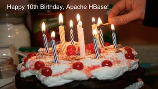 Happy 10th Birthday, Apache HBase!
 