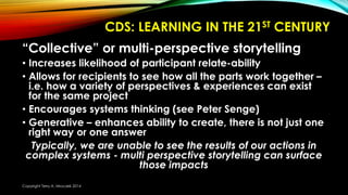 “Collective” or multi-perspective storytelling
• Increases likelihood of participant relate-ability
• Allows for recipient...