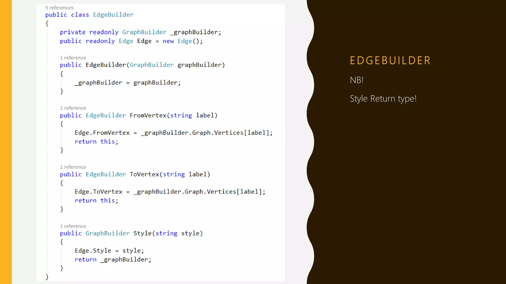 E D G E B U I L D E R
NB!
Style Return type!
 