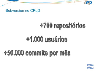 Subversion no CPqD

 