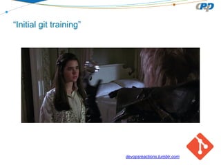 “Initial git training”

devopsreactions.tumblr.com

 