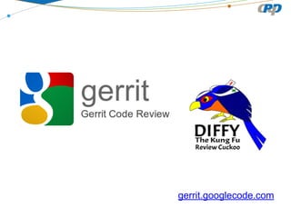 gerrit.googlecode.com

 