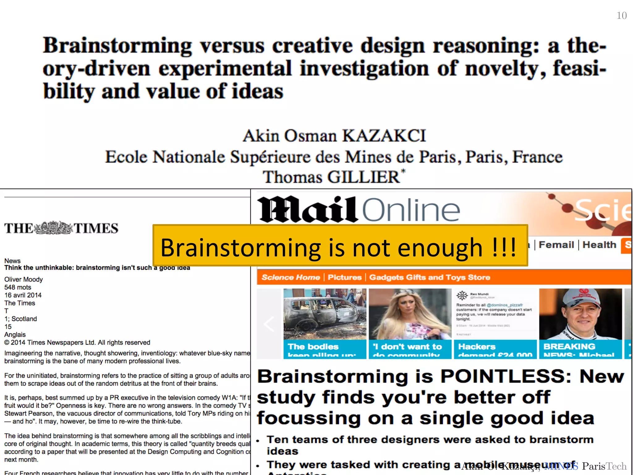 10!
Akın O. Kazakçı, MINES ParisTech!
Brainstorming	
  is	
  not	
  enough	
  !!!	
  
 