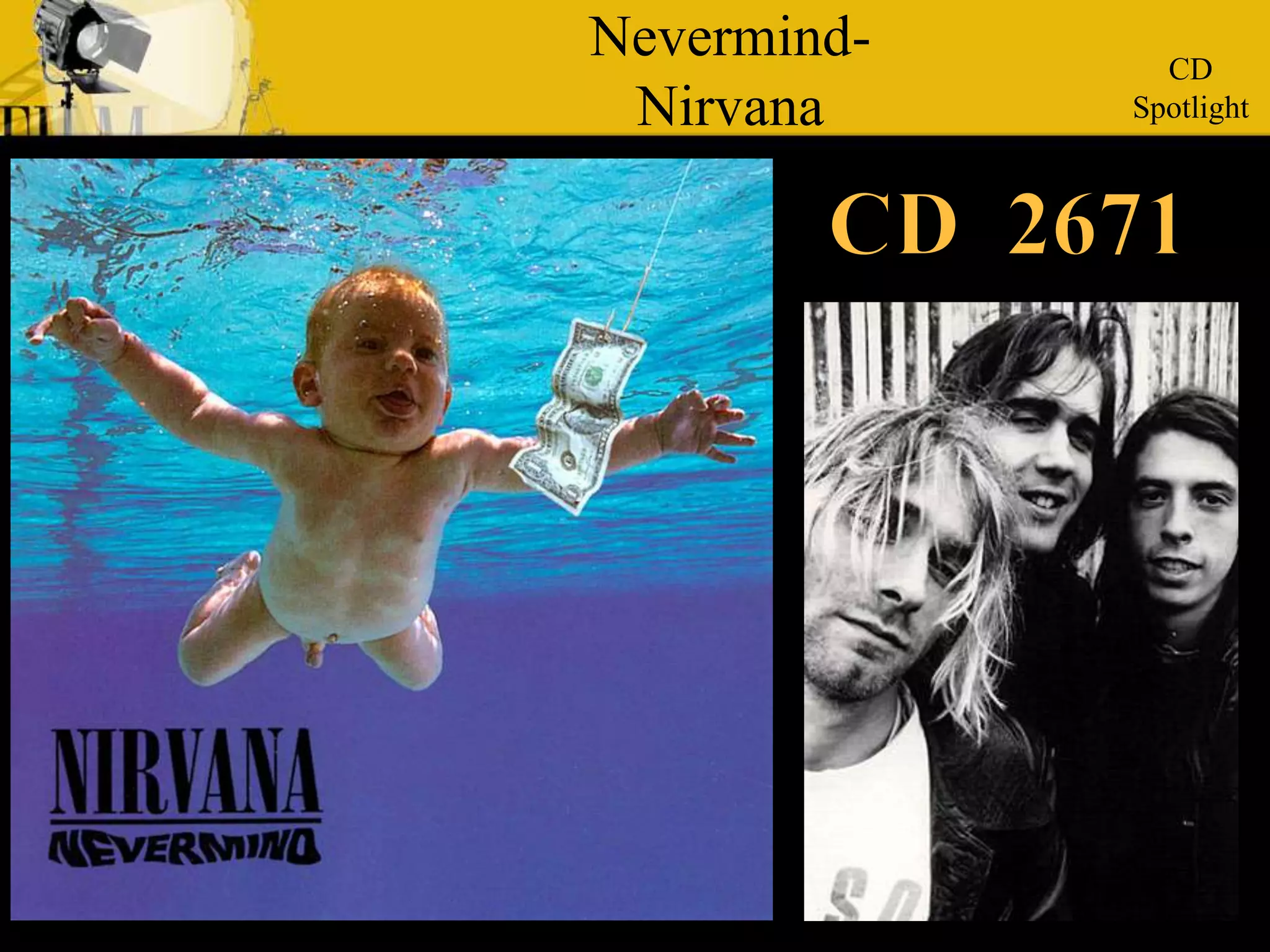 Nevermind-Nirvana CDSpotlight CD  2671    