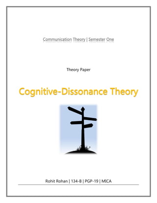 Communication Theory | Semester One

Theory Paper

Cognitive-Dissonance Theory

Rohit Rohan | 134-B | PGP-19 | MICA

 