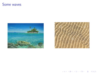 Some waves
 
