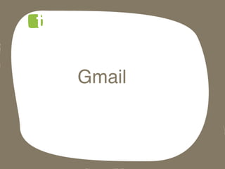 Gmail!
 