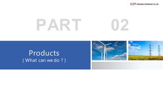 PART 02
Products
( What can we do ? )
 