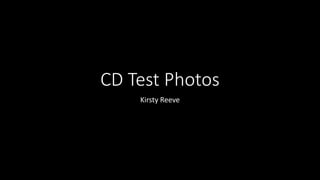 CD Test Photos
Kirsty Reeve
 