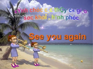 See you again 
 