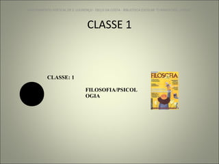 CLASSE 1 AGRUPAMENTO VERTICAL DE S. LOURENÇO - EB1/JI DA COSTA - BIBLIOTECA ESCOLAR "O NINHO DOS  LIVROS” CLASSE: 1 FILOSOFIA/PSICOLOGIA 