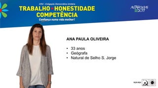 ANA PAULA OLIVEIRA
• 33 anos
• Geógrafa
• Natural de Selho S. Jorge
 