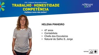 HELENA PINHEIRO
• 47 anos
• Contabilista
• Chefe dos Escuteiros
• Natural de Selho S. Jorge
 
