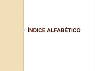 ÍNDICE ALFABÉTICO
 