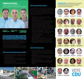 CANDIDATOSÀASSEMBLEIADAUNIÃO
DASFREGUESIASDEMALAGUEIRA
EHORTADASFIGUEIRAS
CARLOS REFORÇO
CABEÇA DE LISTA
ASSEMBLEIA
MUNICIPAL DE ÉVORA
JOSÉ RUSSO
CABEÇA DE LISTA
UNIÃO DAS FREGUESIAS
DE MALAGUEIRA E
HORTA DAS FIGUEIRAS
CARLOS PINTO DE SÁ
CABEÇA DE LISTA
CÂMARA MUNICIPAL
DE ÉVORA
4.FRANCISCOSILVA
PROFESSOR
1.JOSÉRUSSO
ACTOR
2.JOSÉMENDES
PSICÓLOGOCLÍNICO
3.EULÁLIAMIRANDA
OPERÁRIATEXTIL
9.FÁTIMAMOREIRA
PROFESSORA
10.MÁRIOENCARNADO
PROFESSOR
11.JOSÉINFANTE
ENG.INFORMÁTICO
12.DELFINAROSADO
PROFESSORA
13.JOSÉCOIMBRASILVA
ARGUMENTISTA
14.JOAQUIMOLIVEIRA
PROFESSOR
15.MARIACOUVINHA
PROFESSORA
16.JOAQUIMTRAGUEDO
ELECTRICISTA
17.JOSÉVILELA
ENC.GERAL
18.ANAPAULASANTANA
OFICIALDEJUSTIÇA
19.JOSÉCARVALHO
FUNC.PÚBLICO
20.ORLANDOPINA
COORDENADOR
21.JERÓNIMATONACO
TÉCN.AUX.PRINCIPAL
22.FRANCISCORATO
IND.RESTAURAÇÃO
23.MARIAORVALHO
ASSIST.OPERACIONAL
24.JOÃOROQUE
ASSIST.OPERACIONAL
25.ANTÓNIOCARRIÇO
PEDREIRO
26.MÓNICASALDANHA
FUNCIONÁRIAPÚBLICA
5.JOSÉSERRA
PINTOR
6.ANTÓNIAFIALHO
EDUCADINFÂNCIA
7.NUNOGASPAR
TÉCN.SUP.REL.INTERN..
8.ANTÓNIOGAVELA
SOCIÓLOGO
No dia 1 de Outubro serão eleitos os responsáveis
pela gestão dos diferentes órgãos do poder autár-
quico. A sua decisão, enquanto cidadão eleitor, é da
maior importância para determinar a melhor opção.
A CDU é uma força portadora de um projecto político dis-
tintivo, com evidentes resultados nos últimos quatro anos.
A CDU é a força política alternativa às políticas de di-
reita, é o garante dos cidadãos a uma vida digna, é a
voz que defende as conquistas de Abril.
Apresentamo-nosaestaseleiçõescomumprogramaas-
sente em 7 vectores fundamentais, operacionalizados
num conjunto de medidas com vista à sua concretização.
01CONSTRUIR AS FREGUESIAS COM OS CIDADÃOS
• Participação Popular: ouvir os cidadãos e garantir
que o trabalho realizado vai ao encontro dos seus
anseios e aspirações;
• Gestão Participada: prestar contas do trabalho
desenvolvido e envolver os cidadãos na discussão
dos projetos prioritários para as freguesias
e na execução orçamental;
• Gestão Democrática: dinamizar espaços de diálogo
em articulação com as forças vivas das freguesias.
02MAIS E MELHOR ESPAÇO PÚBLICO
A limpeza pública, a lavagem regular dos contentores,
a manutenção dos arruamentos e os espaços verdes,
não sendo uma responsabilidade directa da Junta de
Freguesia, merecem a nossa atenção reforçada. Esta-
bilizar as equipas de intervenção é um objetivo que
perseguimos para qualiﬁcar, cada vez mais, o trabalho
que queremos continuar:
• Reforço e melhoria da iluminação pública;
• Melhoria da sinalização das vias, em particular
das passadeiras de peões;
• Intervenção piloto na antiga Zona Industrial:
equacionar em conjunto com a Câmara Municipal de
Évora (CME), e outras entidades públicas e privadas,
a revitalização de espaços fabris degradados,
destinados a actividades artísticas e culturais;
• Bairro da Malagueira: trabalhar na instalação do
Centro Interpretativo deste projecto arquitectónico de
referência mundial e concretizar algumas obras
previstas pelo arquiteto Siza Vieira - desencadear
o processo de construção da Semicúpula;
• Rota dos Moinhos / Alto de S. Bento: conservação,
animação e criação de um circuito turístico
articulado com a paisagem, a gastronomia
e a educação ambiental;
• Ribeira da Torregela: continuar a requaliﬁcação
da zona envolvente;
• Desenvolvimento Sustentável: dar a conhecer os
espaços verdes e a biodiversidade das nossas
freguesias para fomentar a sua preservação;
• Disponibilizar WiFi grátis (internet sem ﬁos) nos
espaços públicos circundantes às Juntas de Freguesia.
03MAIS INTERVENÇÃO SOCIAL
• Trabalhar na Rede Social e em colaboração com
associações, IPSS´S e outras instituições, para
estabelecer parcerias em projectos de intervenção
comunitária que respondam a carências sociais
da população;
• Apostar no projeto REPARA e continuar a garantir
o apoio domiciliário a idosos, famílias carenciadas,
cidadãos com deﬁciência e outras situações
problemáticas;
• Aproximar a HABÉVORA dos moradores com proble-
mas referenciados nos bairros de habitação social;
• Colaborar com o Banco Municipal de Manuais
Escolares.
PROGRAMAELEITORAL
UNIÃODASFREGUESIASDE
MALAGUEIRAEHORTADASFIGUEIRAS
VOTE
CDU
 