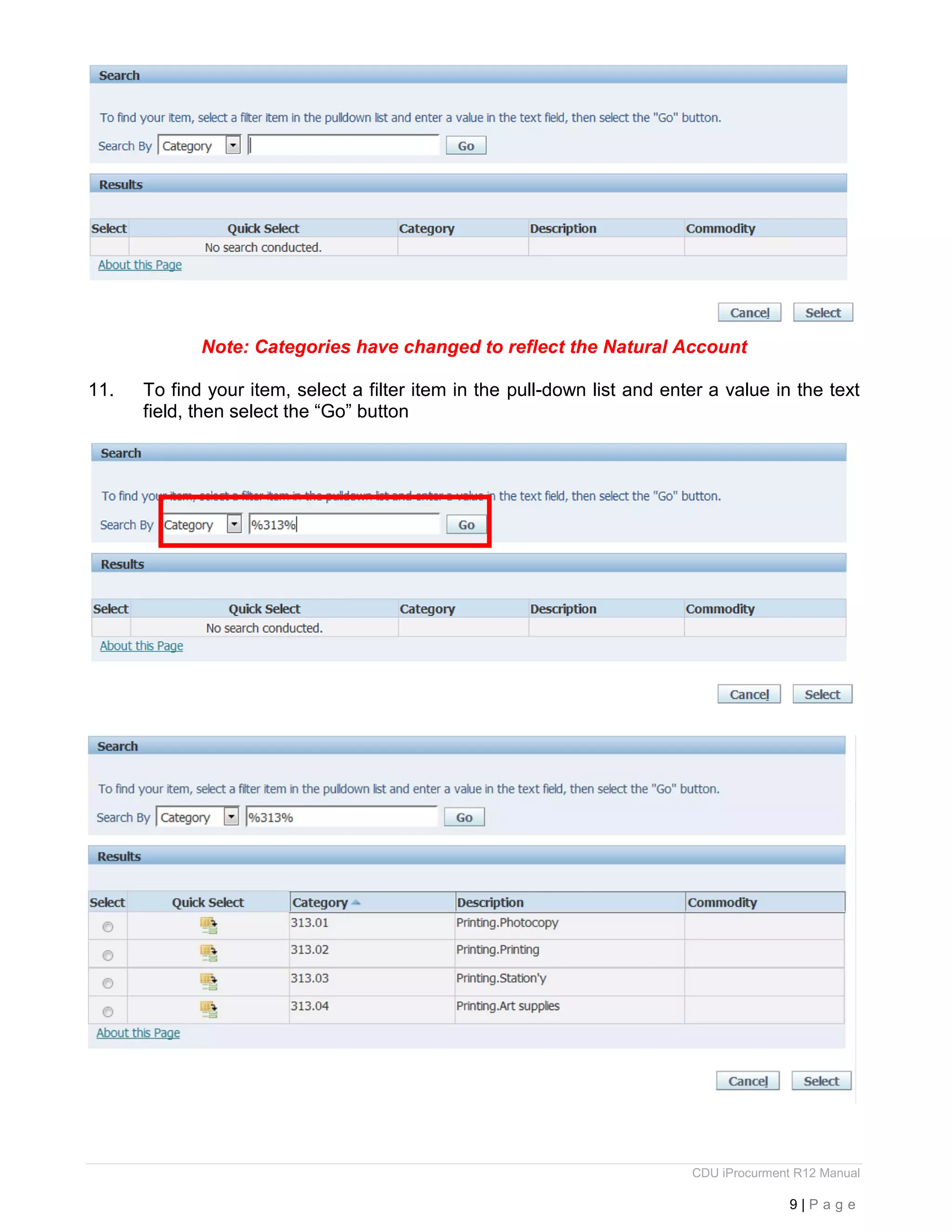 CDU iProcurment R12 Manual
9 | P a g e
Note: Categories have changed to reflect the Natural Account
11. To find your item, select a filter item in the pull-down list and enter a value in the text
field, then select the “Go” button
 