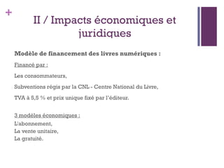 Usages et pratiques Ouvrages Numériques : Livres et presses numériques : Via un « reader », un téléphone portable...,  