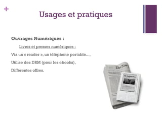Baisse des livres et journaux et hausse de l'écoute de la musique. 
