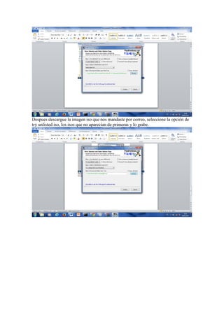 Despues descargue la imagen iso que nos mandaste por correo, seleccione la opción de
try unlisted iso, los isos que no aparecían de primeras y lo grabe.