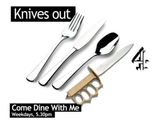 Channel Four poster ads - Come Dine With Me