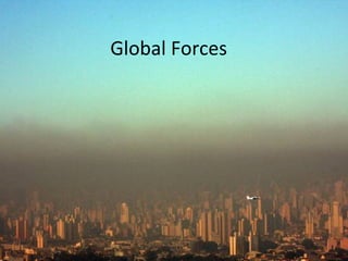 Global	
  Forces	
  
 