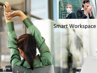 Smart	
  Workspace	
  
 