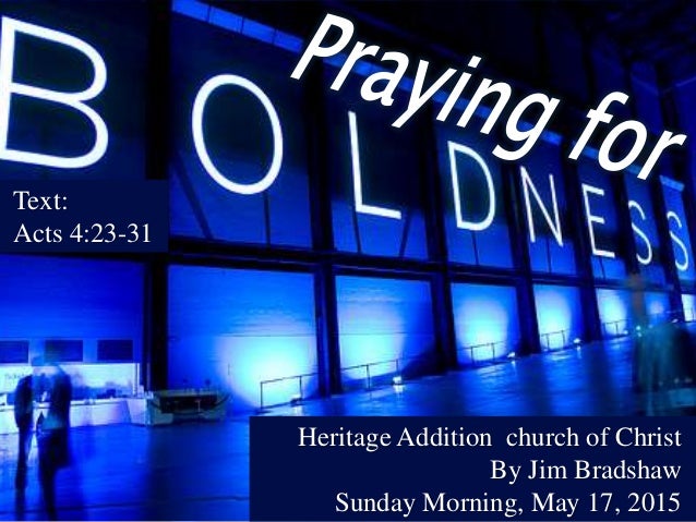 Ha29 05172015 Praying For Boldness Acts 4