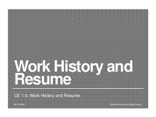 Work History and
Resume
CE 1.4: Work History and Resume
Daniela Axinte and Mary Keany2015/2016
 