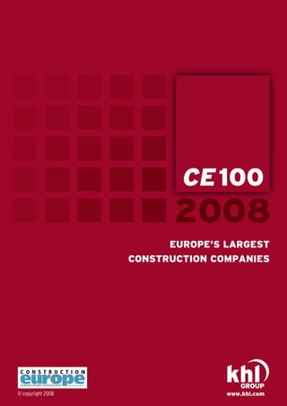 www.khl.com© copyright 2008
Europe’s largest
construction companies
2008
CE100
 
