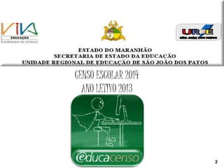 CENSO ESCOLAR 2014
ANO LETIVO 2013
2
 