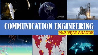 COMMUNICATION ENGINEERING
Mr.R.VIJAY ANANDH
 
