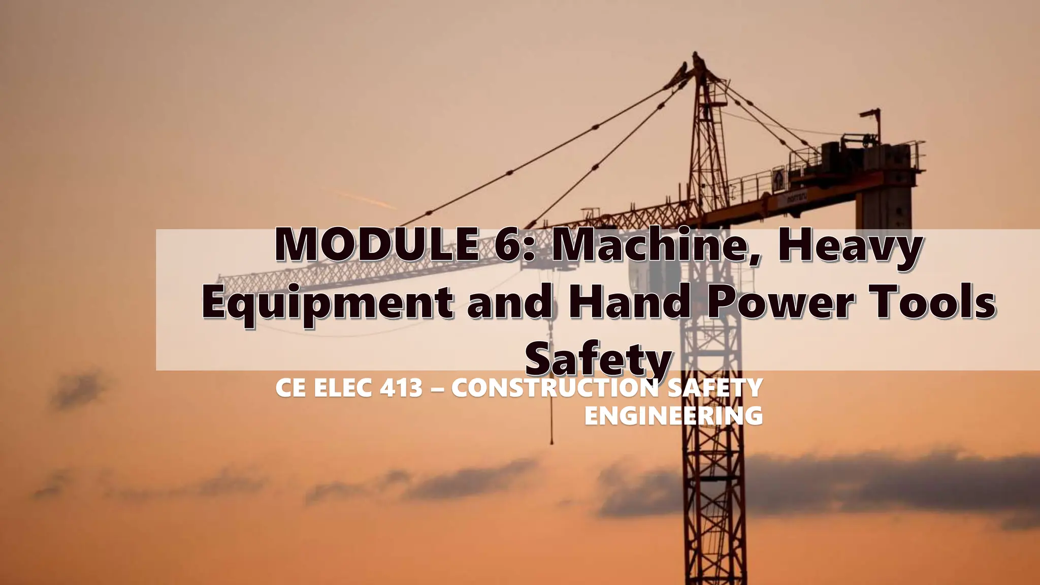 CE ELEC 413 – CONSTRUCTION SAFETY
ENGINEERING
 