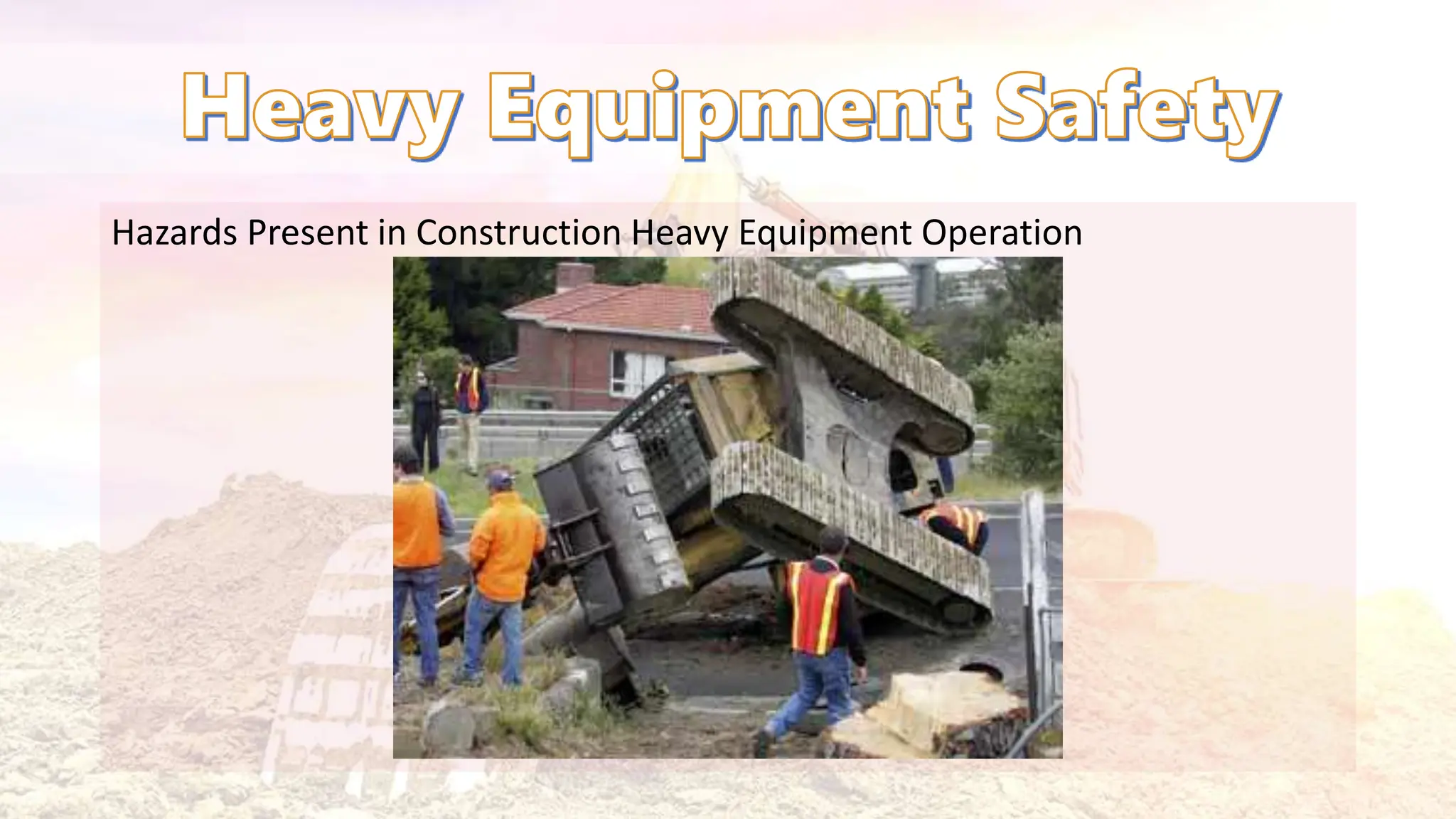 Hazards Present in Construction Heavy Equipment Operation
 
