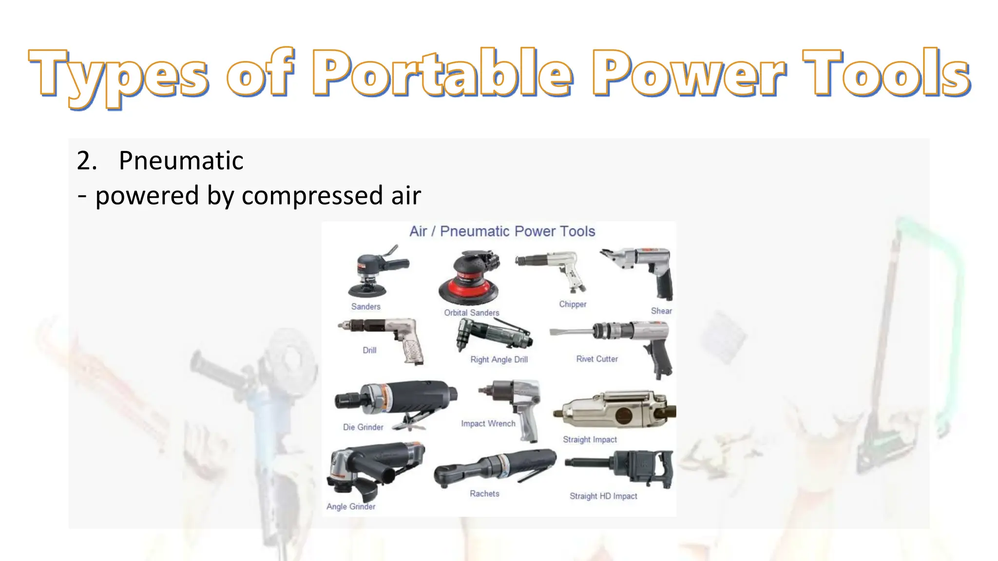 2. Pneumatic
‐ powered by compressed air
 
