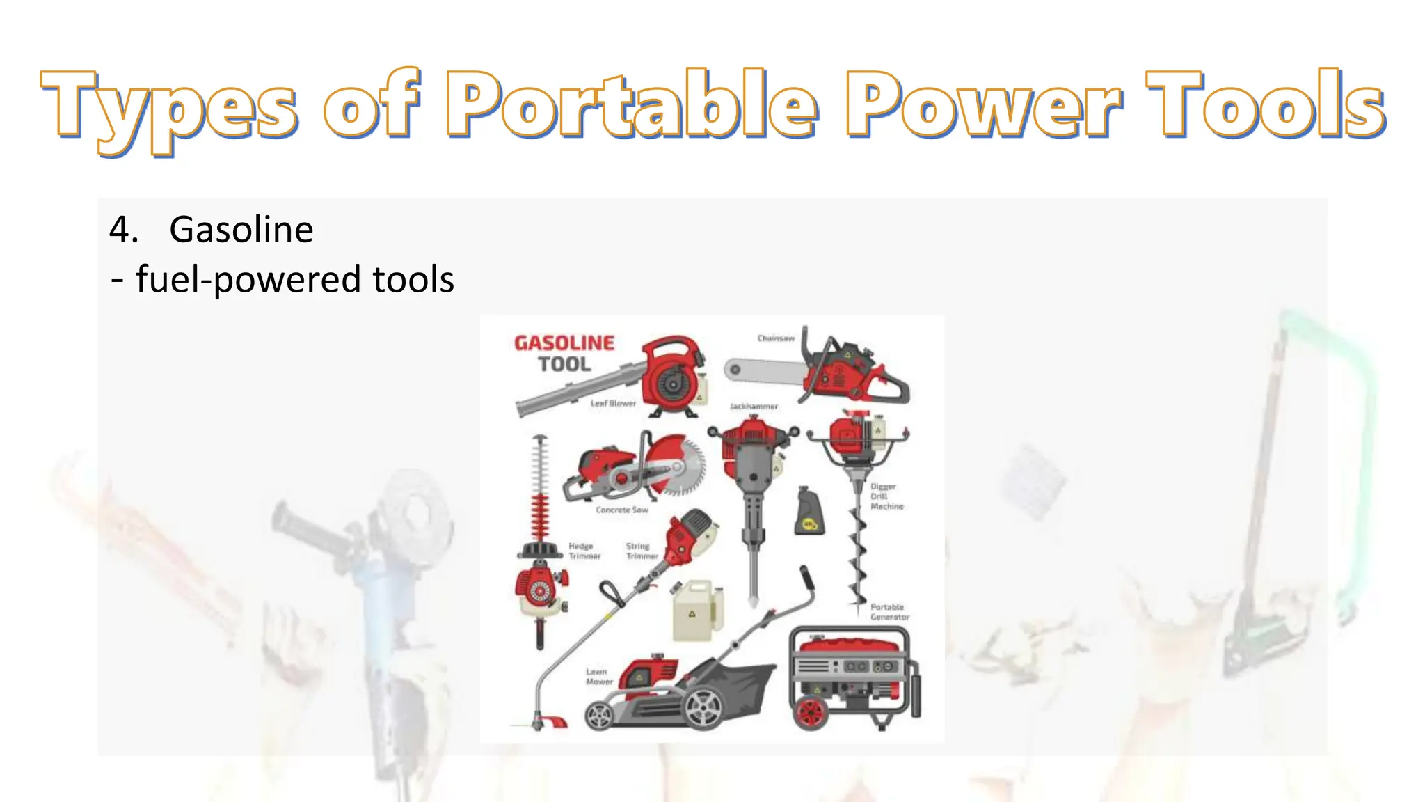 4. Gasoline
‐ fuel-powered tools
 