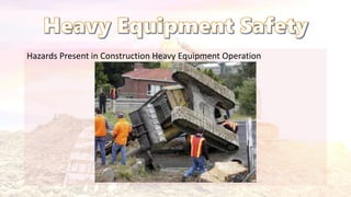 Hazards Present in Construction Heavy Equipment Operation
 